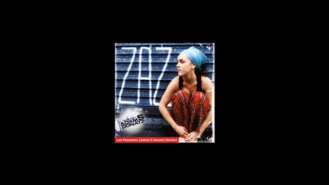 Zaz -Les Passants (Adam S Donatz Remix) смотреть онлайн