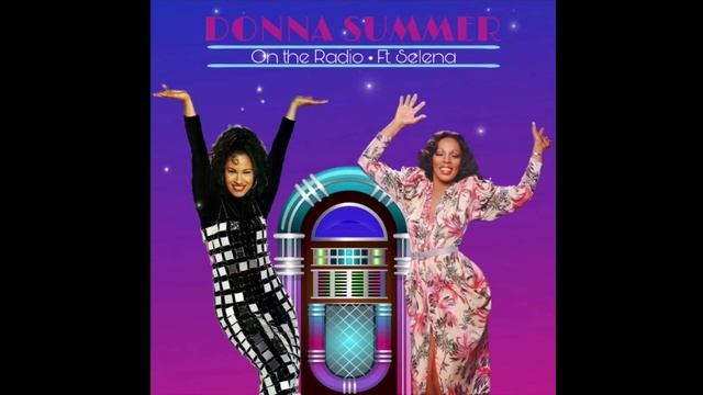 On The Radio - Donna Summer Ft. Selena (New Version) (LPJ_IS_KOOL REMIX)