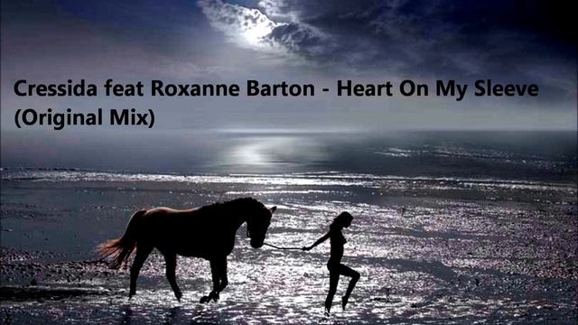 Cressida feat Roxanne Barton - Heart On My Sleeve (Original Mix) смотреть онлайн