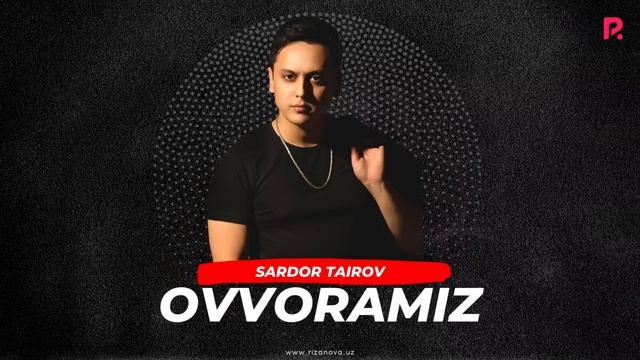 Sardor Tairov - Ovvoramiz (Official Music)