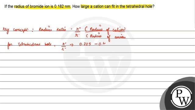 If the radius of bromide ion is \( 0.182 \mathrm{~nm} \). How large a cation can fit in the tetr... смотреть онлайн