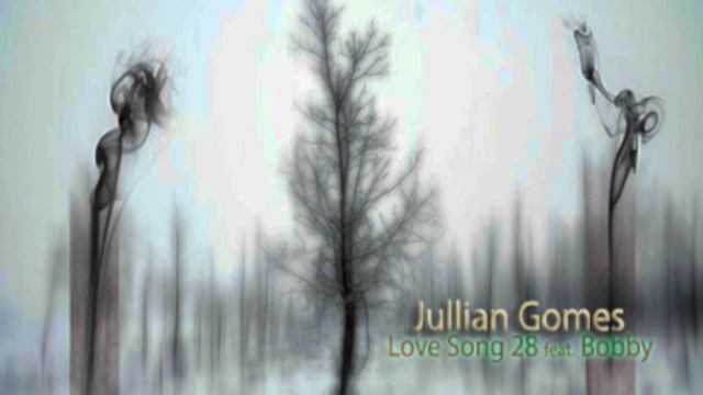 Jullian Gomes - Love Song 28 feat. Bobby (Original Mix) смотреть онлайн