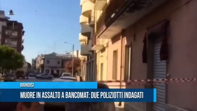 BRINDISI | Muore in assalto a bancomat, due poliziotti indagati смотреть онлайн