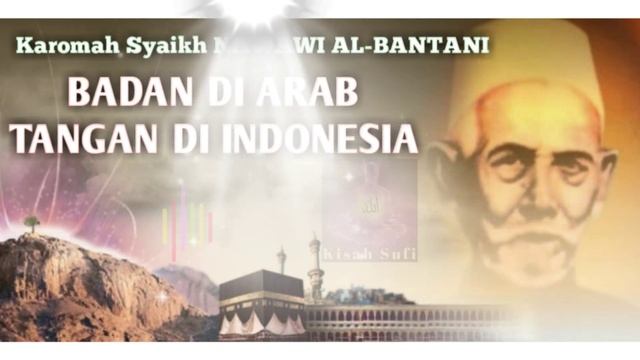 Badan Di Arab Tangan Di Indonesia | Karomah Syaikh NAWAWI AL-BANTANI