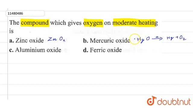 The Compound Which Gives Oxygen On Moderate Heating Is  | 12 | D AND F BLOCK ELEMENTS | CHEMISTR...