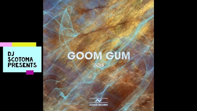 Goom Gum - Jois (Original Mix) смотреть онлайн