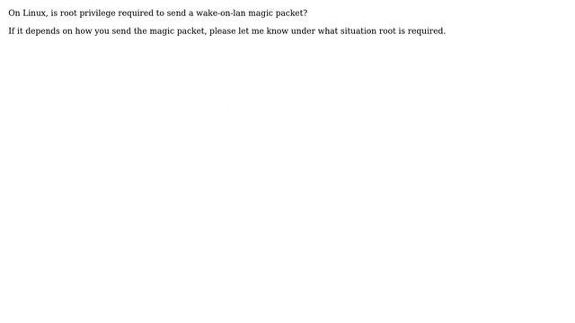 On Linux, is root privilege required to send a wake-on-lan magic packet? смотреть онлайн