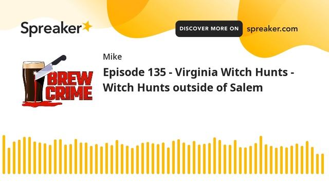 Episode 135 - Virginia Witch Hunts - Witch Hunts Outside Of Salem