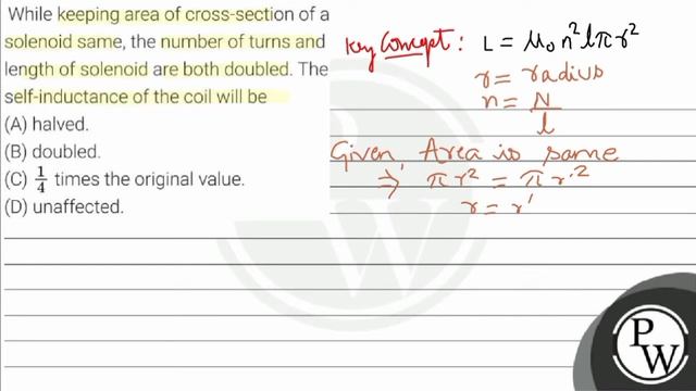 While keeping area of cross-section of a solenoid same, the number of turns and length of soleno... смотреть онлайн