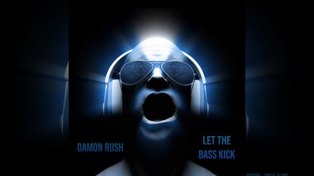 Let The Bass Kick (Original Mix) смотреть онлайн