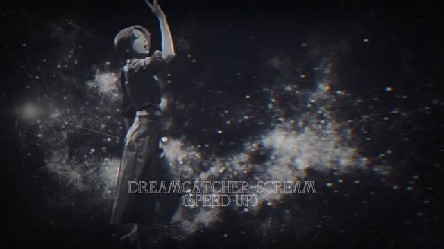 Dreamcatcher - Scream (speed Up)