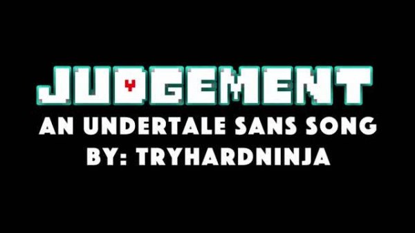 UNDERTALE SANS SONG Judgement by TryHardNinja