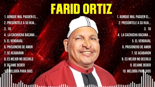 farid ortiz ~ 10 Grandes Exitos, Mejores Éxitos, Mejores Canciones смотреть онлайн