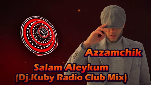 Azzamchik - Salam Aleykum (Dj. Kuby Radio Club Mix)