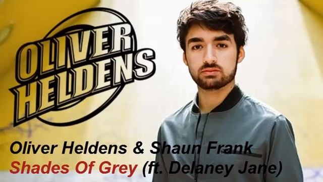 Oliver Heldens & Shaun Frank - Shades Of Grey (ft. Delaney Jane) смотреть онлайн