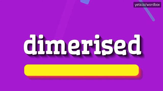 DIMERISED - HOW TO PRONOUNCE DIMERISED? смотреть онлайн