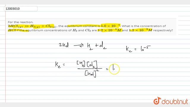 For The Reaction, 2HCl_((g))hArrH_(2(g))+Cl_(2(g)), The Equilibrium Constant Is 1.0xx10^(-5). Wh...