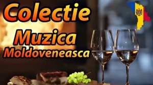 🔴 Super Colectie de Muzica Moldoveneasca - Muzica de petrecere ♫♪♬♪🔥♫♪♬🎤🔊🎧🎼