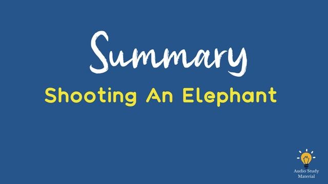Plot Summary Of Shooting An Elephant By George Orwell. - Shooting An Elephant By George Orwell смотреть онлайн