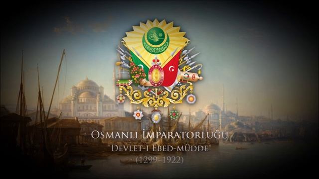 Ottoman Empire (1299–1922) National Anthem 