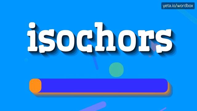 HOW TO PRONOUNCE ISOCHORS? смотреть онлайн