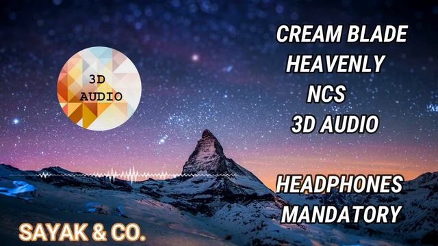Cream Blade-Heavenly|3D audio with panning effect|NCS Release|SAYAK & CO.|HEADPHONES MANDATORY смотреть онлайн