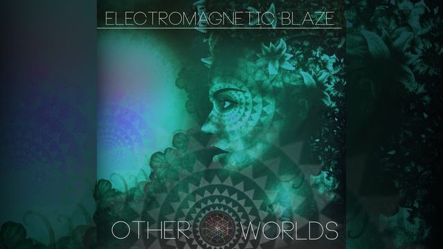Electromagnetic Blaze Feat. Foster - Other Worlds
