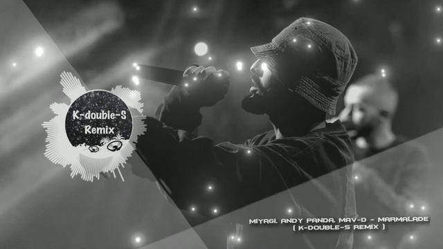 MARMALADE - MIYAGI & ANDY PANDA, MAV-D ( K-DOUBLE-S REMIX ) смотреть онлайн