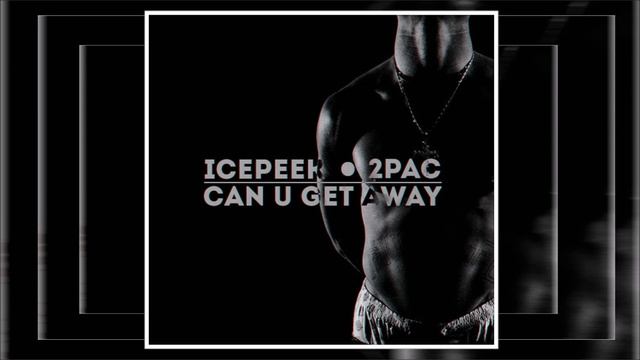 2pac - Can U Get Away (new Album Sampler 2016 By IcePeek Prod.)