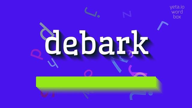 DEBARK - HOW TO PRONOUNCE IT? #debark смотреть онлайн