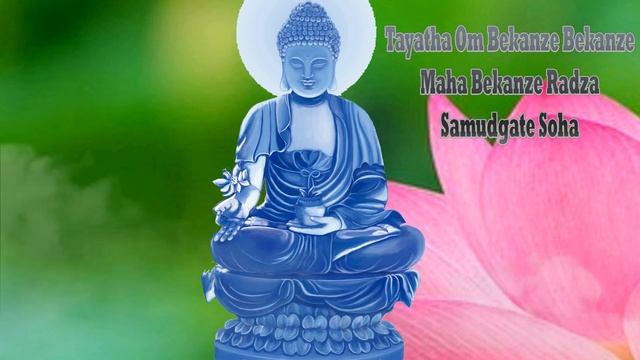 Tayatha Om Bekanze Bekanze Maha Bekanze Radza Samudgate Soha - Medicine Buddha Mantra смотреть онлайн
