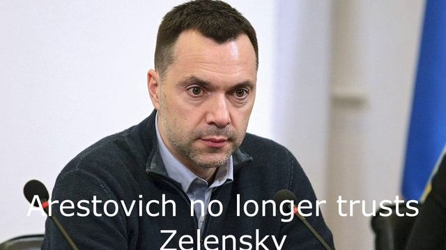 Arestovich No Longer Trusts Zelensky