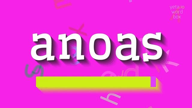 ANOAS - HOW TO SAY ANOAS? #anoas смотреть онлайн