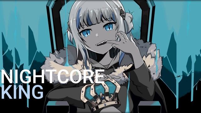 ★Nightcore - KING [GAWR GURA x MORI CALLIOPE] смотреть онлайн
