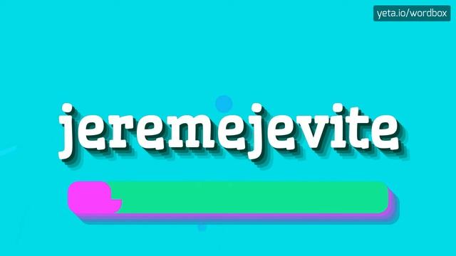 JEREMEJEVITE - HOW TO PRONOUNCE IT!?