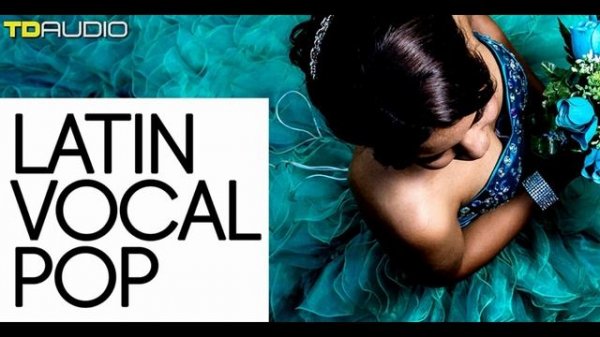 SAMPLE PACK- Latin Vocal Pop from TD Audio
