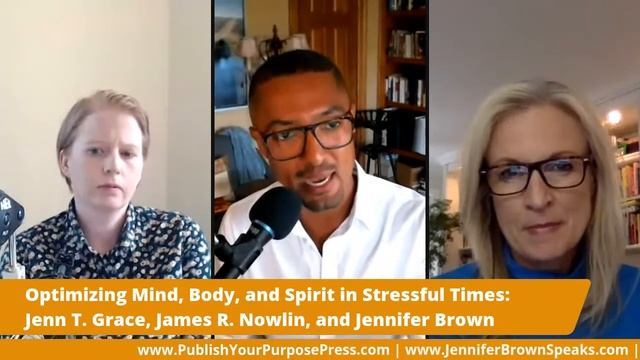 Optimize Mind, Body, and Spirit in Stressful Times: Jenn T. Grace, James R. Nowlin, & Jennifer Brow смотреть онлайн