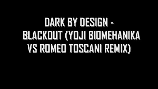 Dark By Design - Blackout (Yoji Biomehanika vs Romeo Toscani Remix) смотреть онлайн