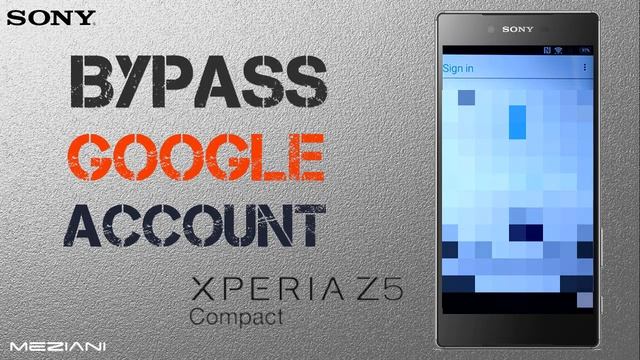 Bypass Google Account SONY Z5 Compact смотреть онлайн