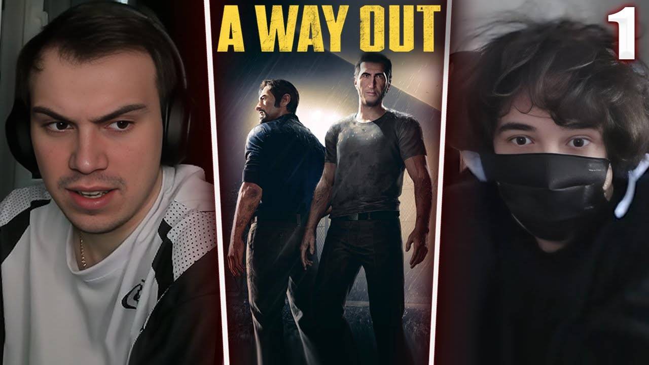 ГЛЕБ И РОСТИК ИГРАЮТ В A Way Out 1  Sasavot и Rostikfacekid