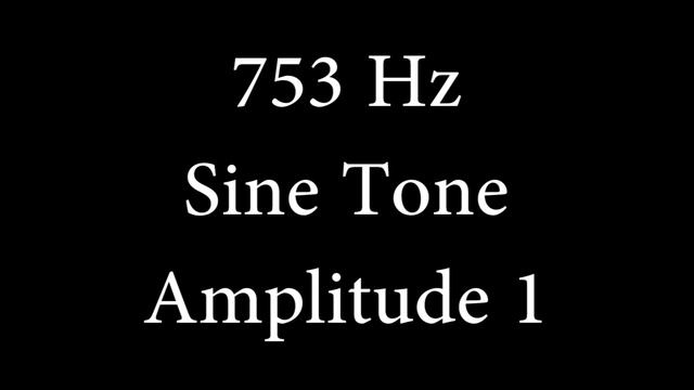 753 Hz Sine Tone Amplitude 1 смотреть онлайн