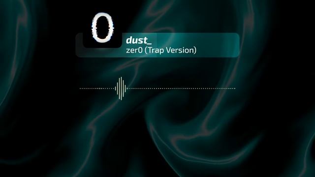 dust_ - zer0 (Trap Version) смотреть онлайн
