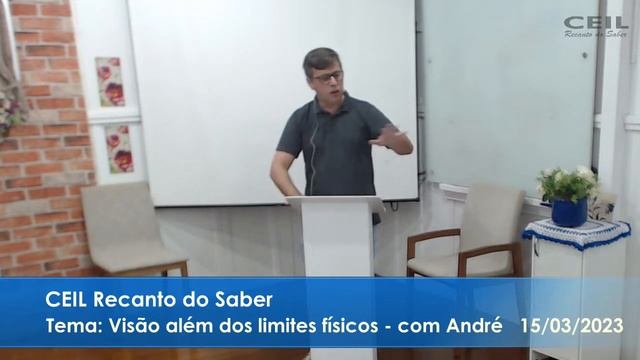 Visão além dos limites físicos - André Naatz - CEIL Recanto do Saber (15/03/2023) смотреть онлайн