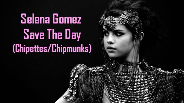 Selena Gomez - Save The Day (Chipettes/Chipmunks) смотреть онлайн