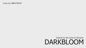 Кавер песни «Тёмный цветок» [OBKATIEKAT - DARKBLOOM. COVER]