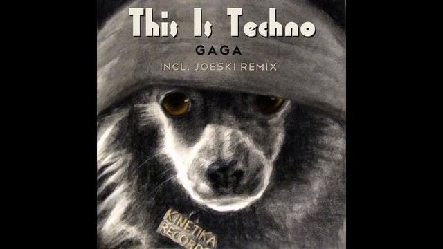 Gaga - This Is Techno (Original Mix) [KINETIKA RECORDS] смотреть онлайн