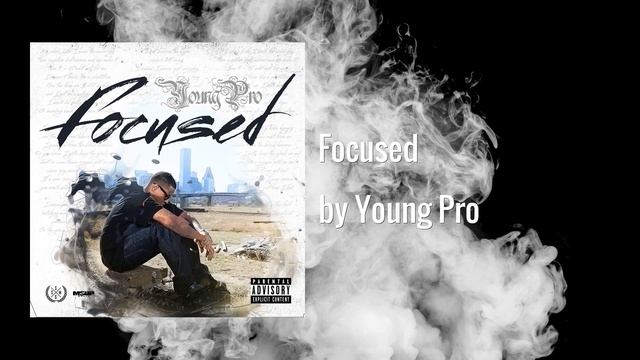 Young Pro - Focused (OFFICIAL AUDIO) смотреть онлайн