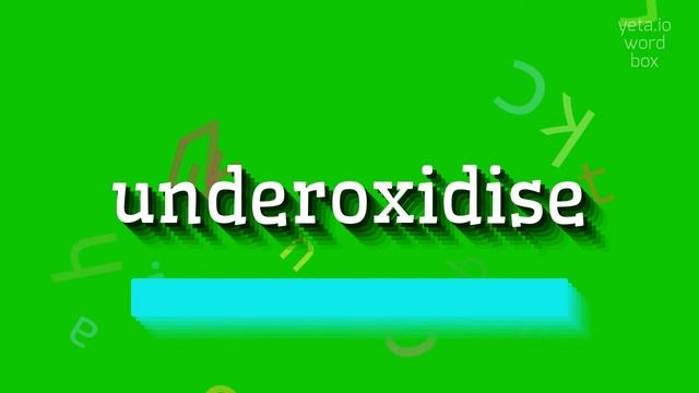 HOW TO PRONOUNCE UNDEROXIDISE? #underoxidise смотреть онлайн