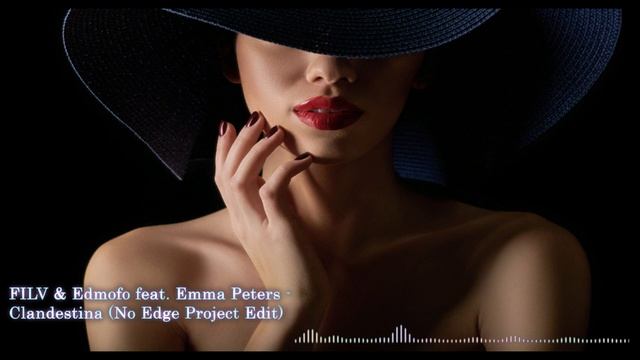 FILV & Edmofo feat. Emma Peters - Clandestina (No Edge Project Edit) (2020) смотреть онлайн
