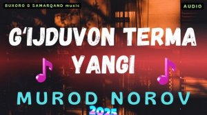 GʻIJDUVON TERMA YANGI - MUROD NOROV 2025